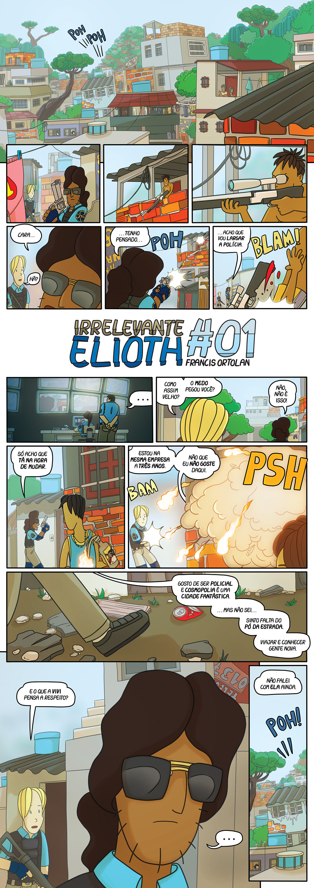 Irrelevante Elioth #01 Mesmo no meio de uma missão arriscada o Policial Elioh não consegue esquecer seus problemas pessoais.